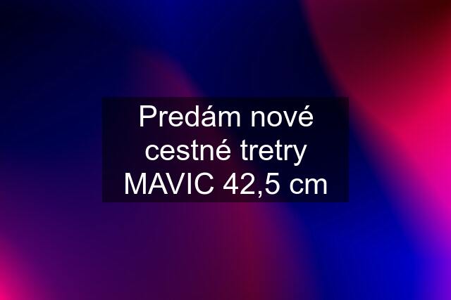 Predám nové cestné tretry MAVIC 42,5 cm