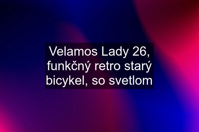 Velamos Lady 26, funkčný retro starý bicykel, so svetlom