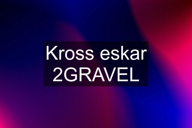 Kross eskar 2GRAVEL