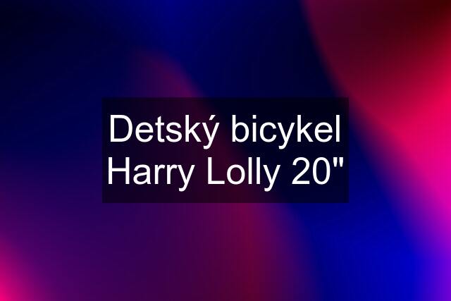 Detský bicykel Harry Lolly 20"