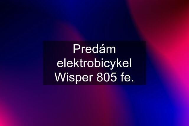 Predám elektrobicykel Wisper 805 fe.