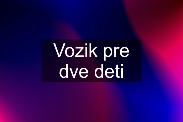 Vozik pre dve deti