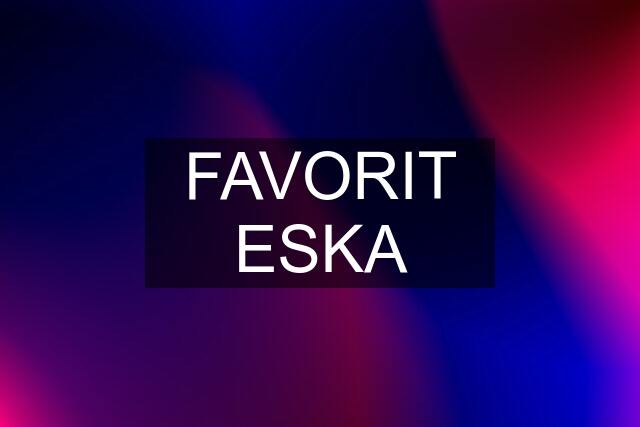 FAVORIT ESKA