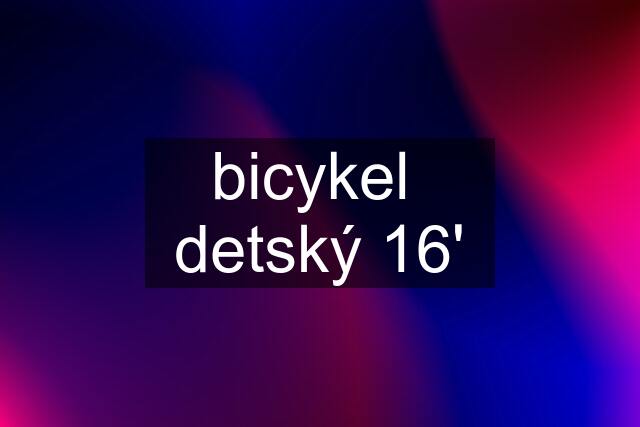 bicykel  detský 16'