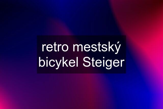 retro mestský bicykel Steiger