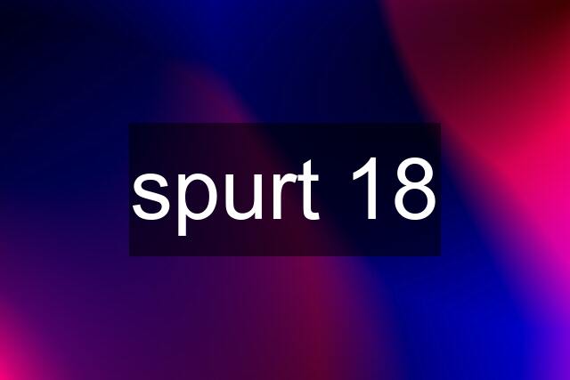 spurt 18