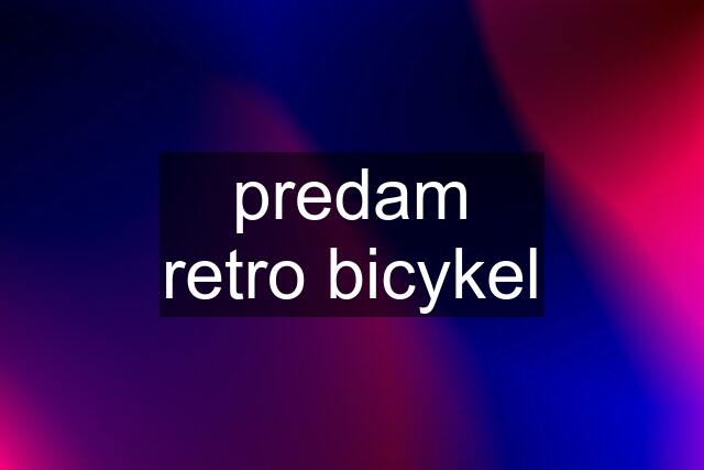 predam retro bicykel