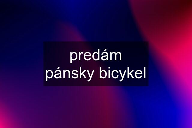 predám pánsky bicykel