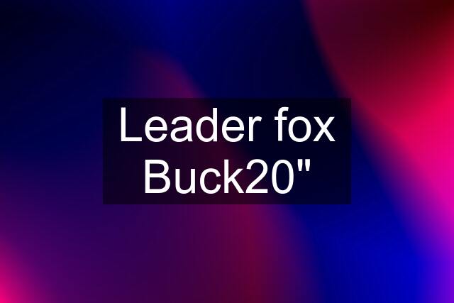 Leader fox Buck20"