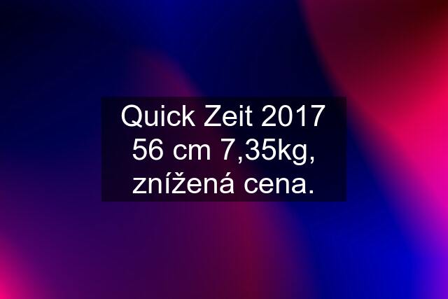 Quick Zeit 2017 56 cm 7,35kg, znížená cena.