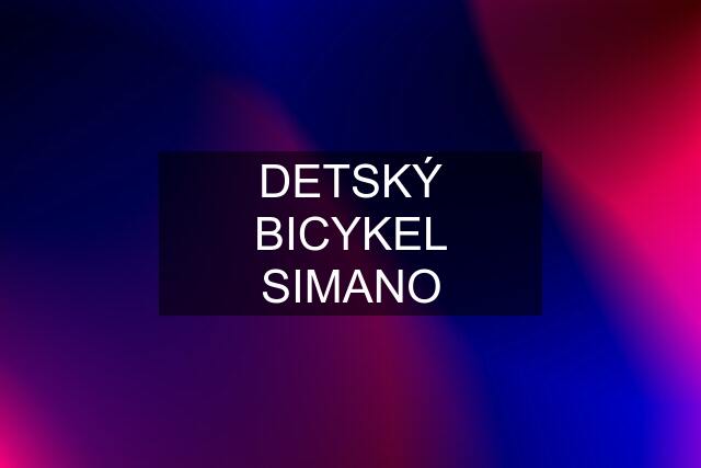 DETSKÝ BICYKEL SIMANO