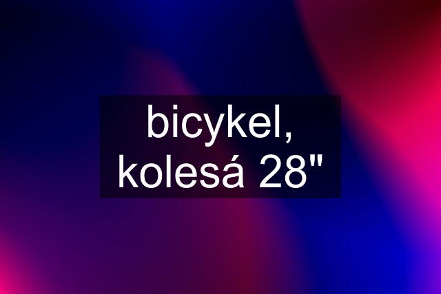 bicykel, kolesá 28"