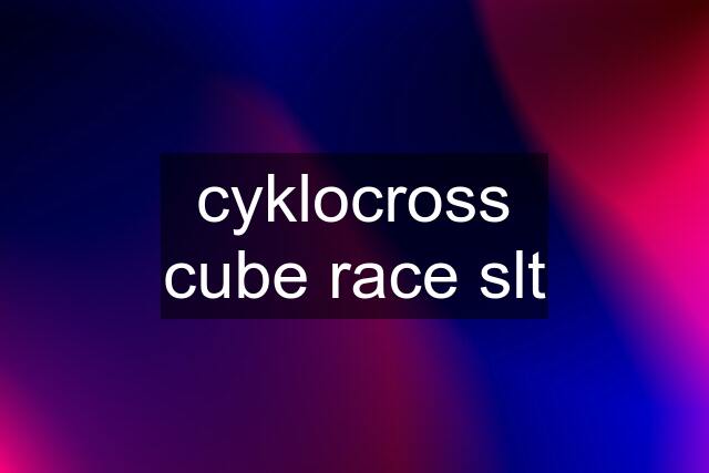 cyklocross cube race slt