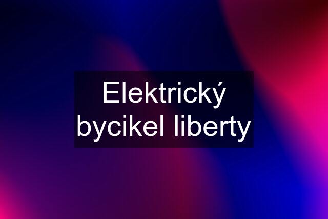 Elektrický bycikel liberty