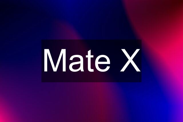 Mate X