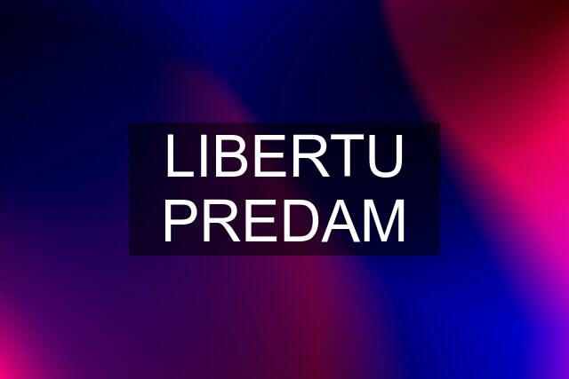 LIBERTU PREDAM