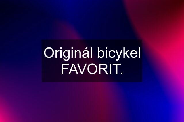 Originál bicykel FAVORIT.