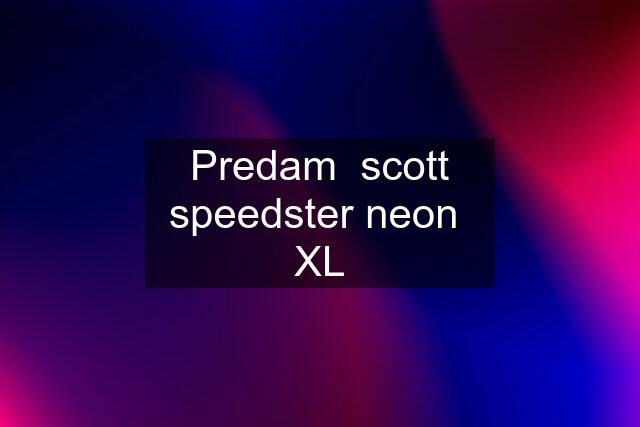 Predam  scott speedster neon  XL