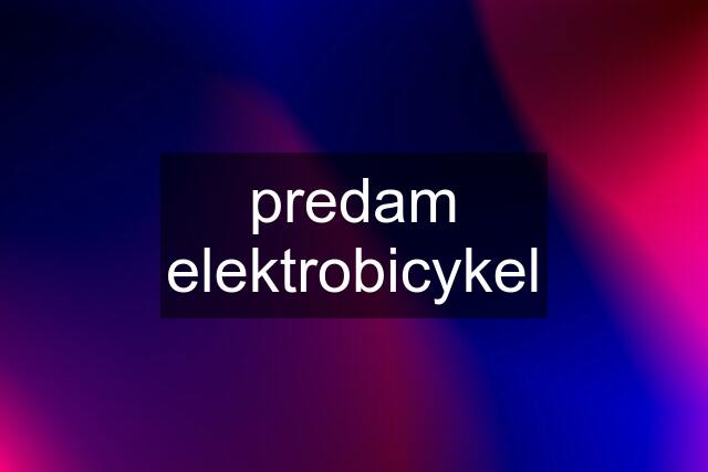 predam elektrobicykel