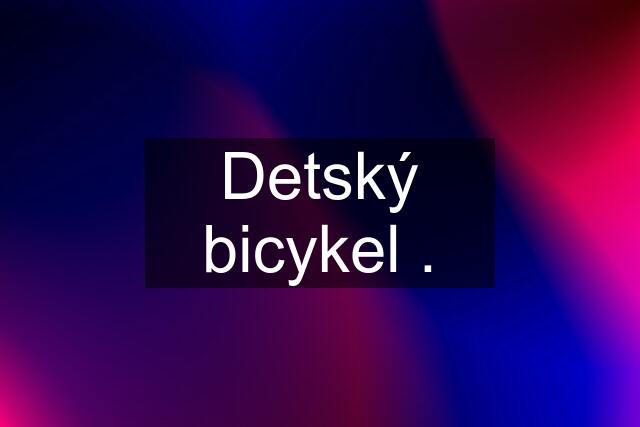 Detský bicykel .