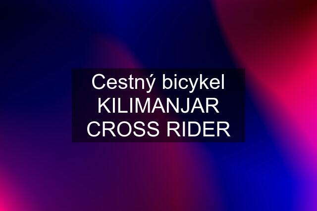 Cestný bicykel KILIMANJAR CROSS RIDER