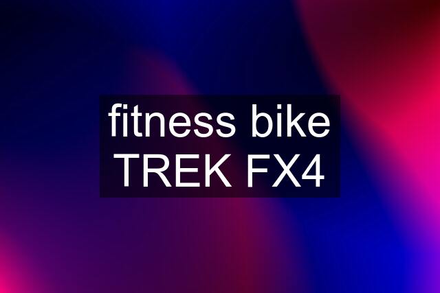 fitness bike TREK FX4