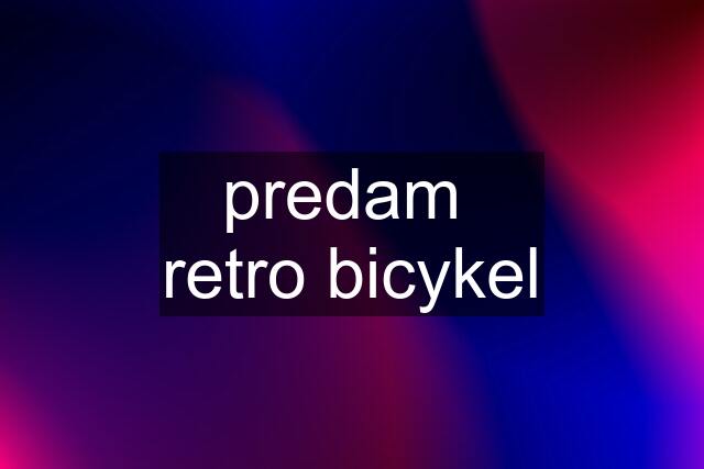 predam  retro bicykel