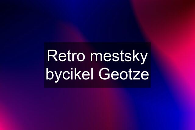 Retro mestsky bycikel Geotze