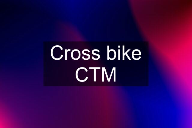 Cross bike CTM