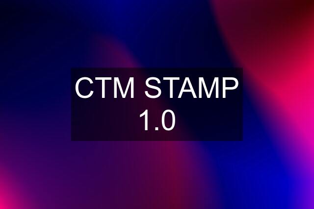 CTM STAMP 1.0