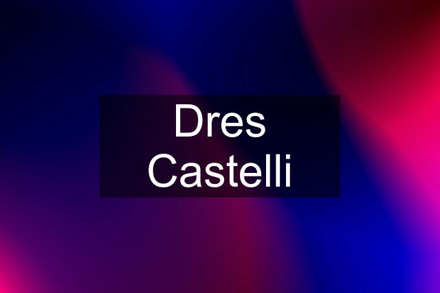 Dres Castelli