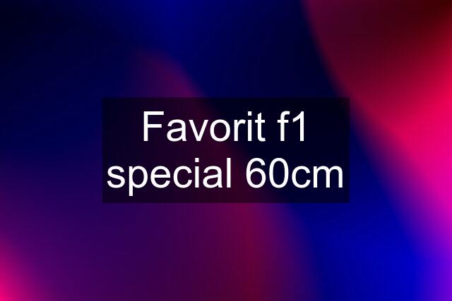 Favorit f1 special 60cm