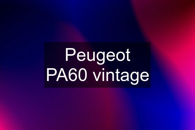 Peugeot PA60 vintage