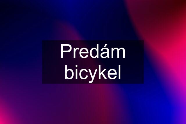 Predám bicykel