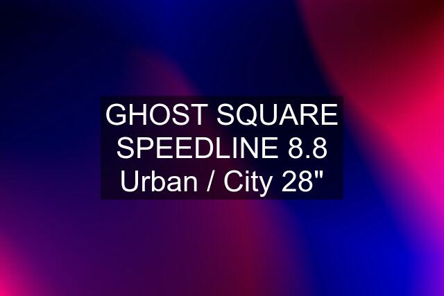 GHOST SQUARE SPEEDLINE 8.8 Urban / City 28"