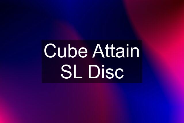 Cube Attain SL Disc