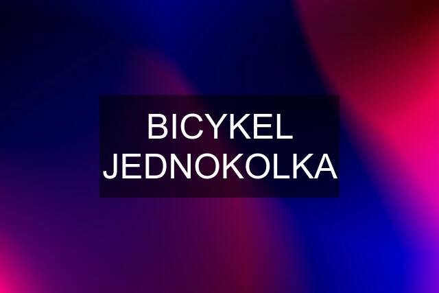 BICYKEL JEDNOKOLKA