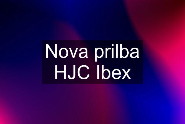 Nova prilba HJC Ibex