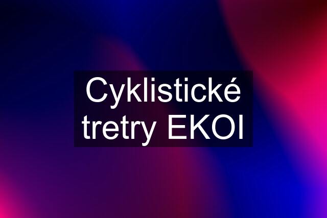 Cyklistické tretry EKOI