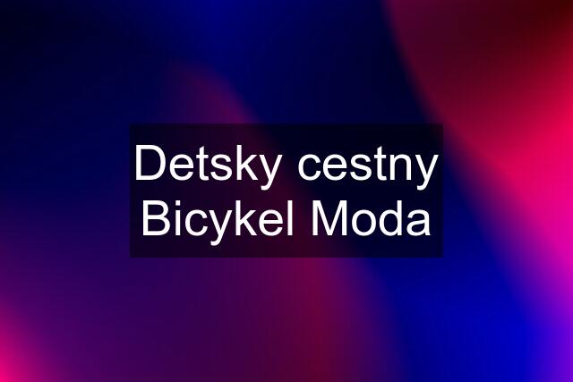 Detsky cestny Bicykel Moda