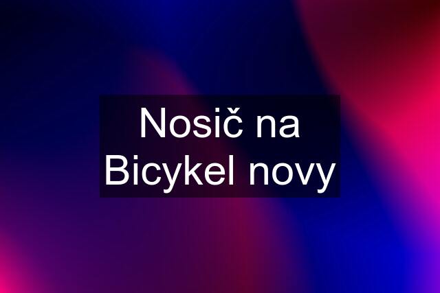 Nosič na Bicykel novy