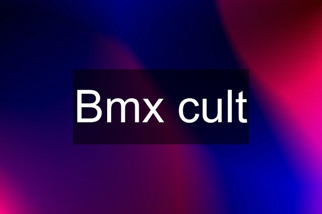 Bmx cult