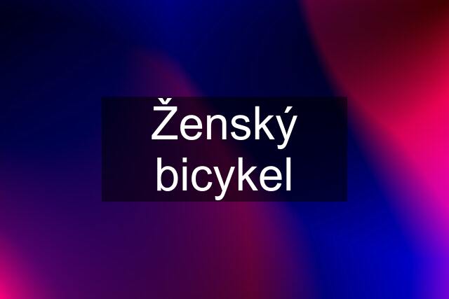 Ženský bicykel