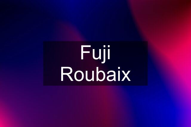 Fuji Roubaix