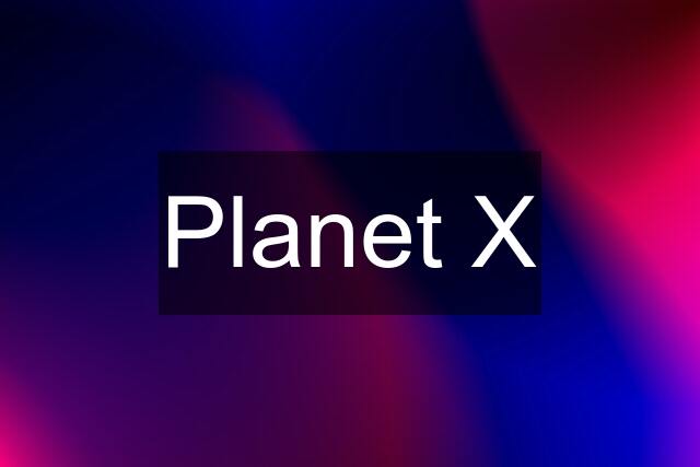 Planet X