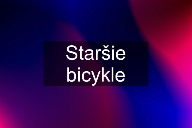 Staršie bicykle