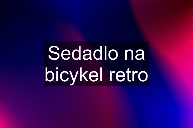 Sedadlo na bicykel retro