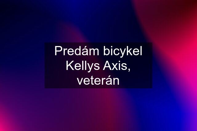 Predám bicykel Kellys Axis, veterán