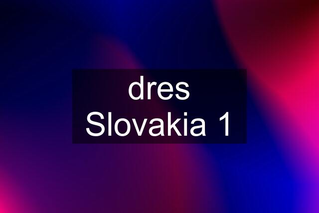 dres Slovakia 1