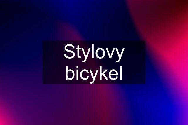 Stylovy bicykel